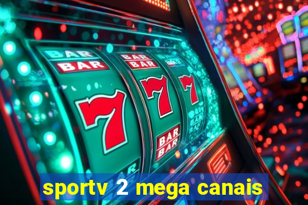 sportv 2 mega canais